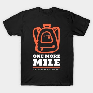 One More Mile  Ruck you like... T-Shirt